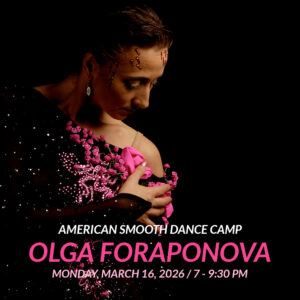 American Smooth Dance Camp w/ Olga Foraponova Monday, March 16, 2026 / 7-9:30PM DC DanceSport Academy