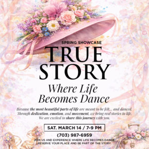 DC DanceSport Academy Spring Showcase TRUE STORY Where Life Becomes Dance Saturday, March 14 / 7-9 PM
