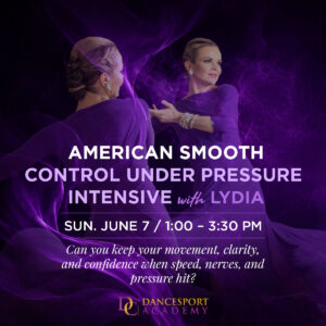 American Smooth: Control Under Pressure Intensive with Lydia at DC DanceSport Academy, June 7, 2026