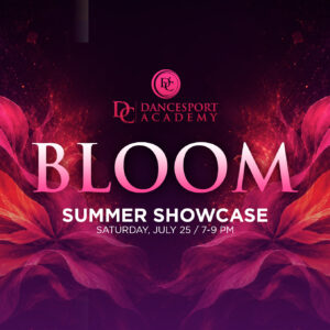 'BLOOM' Summer Showcase at DC DanceSport Academy on Saturday, July 25 from 7pm to 9pm