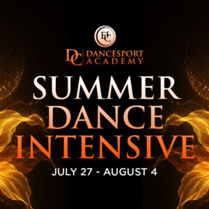 SUMMER DANCE INTENSIVE July 27–August 4 DC DanceSport Academy