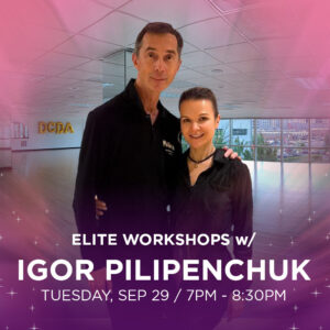 Elite Workshops with World-Class Coach Igor Pilipenchuk